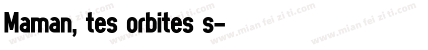 Maman, tes orbites s字体转换